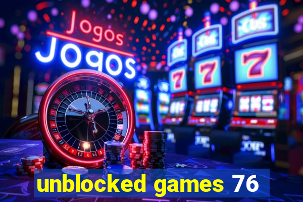 unblocked games 76